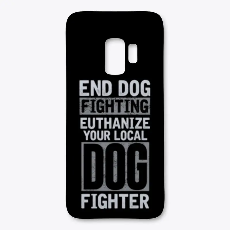 End Dog Fighting Phone Cases!